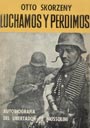 Luchamos y Perdimos - Otto Skorzeny 