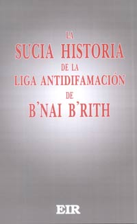 La sucia historia de la Liga Antidifamación de B'nai B'rith - Executive Intelligence Review - Lyndon LaRouche