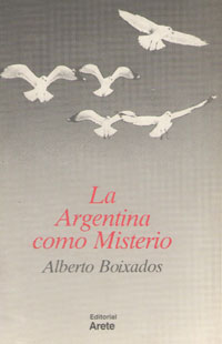 La Argentina como Misterio - Alberto Boixados