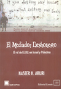 El Mediador Deshonesto - El rol de EE.UU. en Israel y Palestina - Naseer H. Aruri