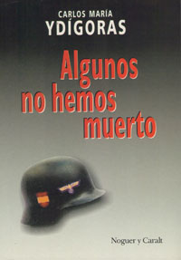 Algunos no hemos muerto - Epopeya de la División Azul - Carlos María Ydígoras