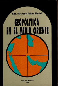 Geopol&iacute;tica en el Medio Oriente - Cnl. (R) Jos&eacute; Felipe Marini