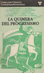 La quimera del progresismo - Varios Autores - (Caponnetto. Casaub&oacute;n. Pithod. Buela. Garc&iacute;a Vieyra. Poradowski. Saraza. Castellani. Caturelli. A. Saenz. R. Saenz. Ferro)