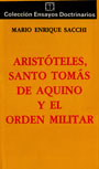 Arist&oacute;teles, Santo Tom&aacute;s de Aquino y el Orden Militar - Mario Enrique Sacchi