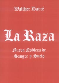 LA RAZA - NUEVA NOBLEZA DE SANGRE Y SUELO - WALTER DARRÉ