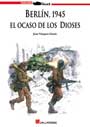 Berl&iacute;n, 1945 - El ocaso de los dioses - Juan V&aacute;zquez Garcia
