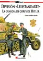 Divisi&oacute;n &laquo;Leibstandarte&raquo; - La Guardia de Corps de Hitler - Carlos Caballero Jurado