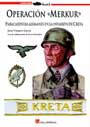 Operaci&oacute;n &laquo;Merkur&raquo; - Paracaidistas alemanes en la invasi&oacute;n de Creta - Juan V&aacute;zquez Garcia