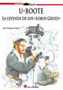 U-Boote - La leyenda de los &laquo;Lobos Grises&raquo; - Juan V&aacute;zquez Garcia