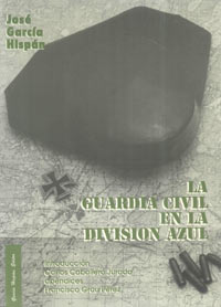 LA GUARDIA CIVIL EN LA DIVISI&Oacute;N AZUL - Jos&eacute; Garc&iacute;a Hisp&aacute;n