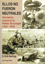 Ellos No Fueron Neutrales. Voluntarios Suecos en las Waffen SS - Erik Norling