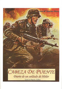 CABEZA DE PUENTE - Diario de un soldado de Hitler - Jos&eacute; Mar&iacute;a S&aacute;nchez Diana