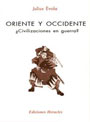 Oriente y Occidente - &iquest;Civilizaciones en Guerra? - Julius Evola