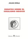 Julius Evola - Ensayos sobre el Idealismo M&aacute;gico 