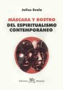 Julius Evola - M&aacute;scara y Rostro del Espiritualismo Contempor&aacute;neo 