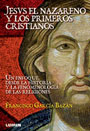 Jes&uacute;s el nazareno y los primeros cristianos - Un enfoque desde la historia y la fenomenolog&iacute;a de las religiones - Francisco Garc&iacute;a Baz&aacute;n