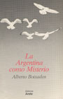 La Argentina como Misterio - Alberto Boixados