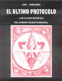 El &Uacute;ltimo Protocolo. Las Claves Secretas del Dominio Mundial Sionista - Leo Ferraro 