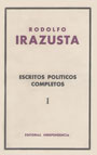 Escritos Pol&iacute;ticos Completos 1927-1959 - Rodolfo Irazusta