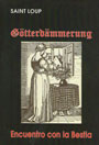 G&ouml;tterd&auml;mmerung - Encuentro con la Bestia (Testimonio 1944-1945) - Saint Loup