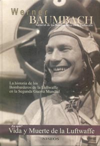 Vida y Muerte de la Luftwaffe (Zu Sp&auml;t?) - Werner Baumbach