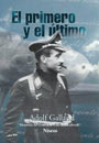 El Primero y el &Uacute;ltimo - Memorias del General de Caza de la Luftwaffe - Adolf Galland
