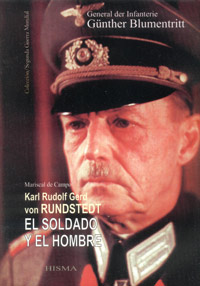 Memorias del Mariscal de Campo Karl Gerd von Rundstedt - EL SOLDADO Y EL HOMBRE - G&uuml;nther Blumentritt (General de Infanteria, jefe de Estado Mayor de Rundstedt)
