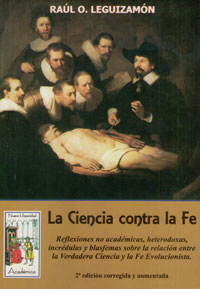 La Ciencia contra la Fe - la relaci&oacute;n entre la Verdadera Ciencia y la Fe Evolucionista - Ra&uacute;l O. Leguizam&oacute;n