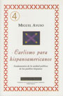 Carlismo para hispanoamericanos - Fundamentos de la unidad pol&iacute;tica de los pueblos hispanos - Miguel Ayuso