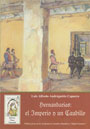 Hernando Arias de Saavedra: El Imperio y un Caudillo - Luis Alfredo Andr&eacute;gn&egrave;tte Capurro