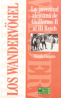 Los Wandervögel - La juventud alemana de Guillermo II al III Reich - Nicola Cospito