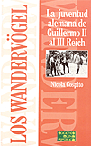 Los Wanderv&ouml;gel - La juventud alemana de Guillermo II al Tercer Reich - Nicolas Cospito