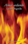 Almas ardiendo - Notas de paz, de guerra y de exilio - L&eacute;on Degrelle