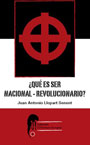 &iquest;Qu&eacute; es ser Nacional &ndash;&nbsp;Revolucionario? - Juan Antonio Llopart Senent