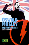 Inglaterra fascista - Oswald Mosley - Introducci&oacute;n de Erik Norling