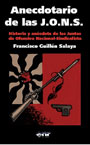 Anecdotario de las J.O.N.S. - Historia y an&eacute;cdota de las Juntas de Ofensiva Nacional-Sindicalista&nbsp;- Francisco Guill&eacute;n Salaya