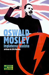 Inglaterra fascista - Oswald Mosley - Introducci&oacute;n de Erik Norling
