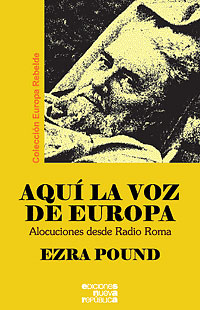 Aqu&iacute; la Voz de Europa. Alocuciones desde Radio Roma - Ezra Pound
