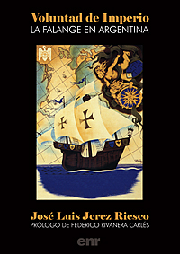 Voluntad de Imperio. La Falange en Argentina - Jos&eacute; Luis Jerez Riesco