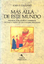 M&aacute;s all&aacute; de este mundo - Para&iacute;sos, purgatorios e infiernos: un viaje a trav&eacute;s de las culturas religiosas - Ioan P. Couliano