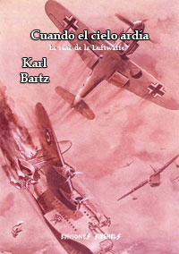Cuando el cielo ard&iacute;a - La ruta de la Luftwaffe - Karl Bartz