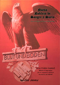 Nueva Nobleza de Sangre y Suelo - Base ideológica del Nacionalsocialismo - Walther Darré - Reichsleiter del NSDAP
