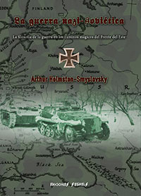 La guerra nazi-soviética - La filosofía de la guerra en los caminos mágicos del Frente del Este - Arthur Holmston