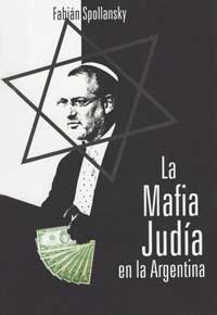 LA MAFIA JUD&Iacute;A EN LA ARGENTINA - Fabi&aacute;n Spollansky