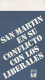 San Mart&iacute;n en su conflicto con los liberales - Carlos Steffens Soler