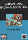 La revoluci&oacute;n Nacionalsocialista - El Tercer Reich visto desde adentro por un profesor espa&ntilde;ol - Vicente Gay