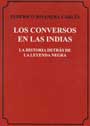 Los conversos en las Indias - La historia destrás de la leyenda negra - Federico Rivanera Carlés